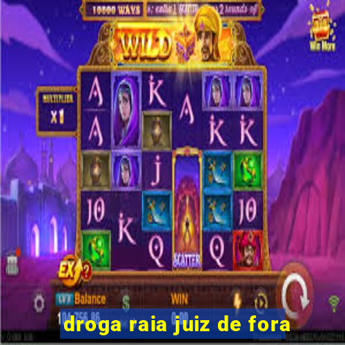 droga raia juiz de fora